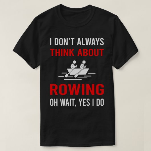Denken Sie an die Rowing Rower T-Shirt (Design vorne)