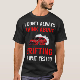 Denken Sie an Drift Drift T-Shirt