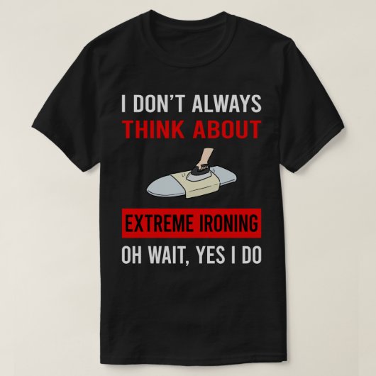 Denken Sie an extremes Bügeln T-Shirt (Design vorne)