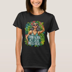 Denken Sie an Global Act Local Dress Vocal Environ T-Shirt