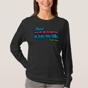 Denken Sie an Ihr Geschäft oder bezahlen Sie meine T-Shirt