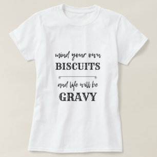 Denken Sie an Ihre eigenen BISCUITS und das Leben  T-Shirt