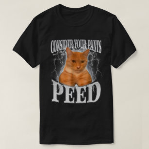 Denken Sie an Ihre Pants Peed Albern Cat Meme Funn T-Shirt