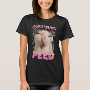 Denken Sie an Ihre Pants Peed Albern Cat Meme Funn T-Shirt