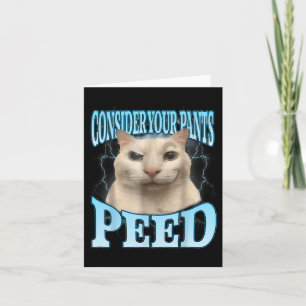 Denken Sie an Ihre Pants Peed Funny Freak Cat Meme Karte