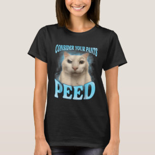 Denken Sie an Ihre Pants Peed Funny Freak Cat Meme T-Shirt