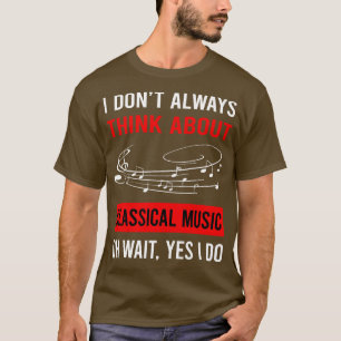 Denken Sie an klassische Musik T-Shirt