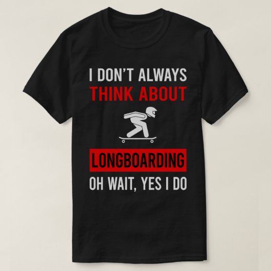 Denken Sie an Longboarding Longboard Longboarder T-Shirt (Design vorne)