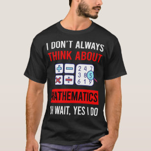Denken Sie an Mathematik Mathematik Mathematik T-Shirt