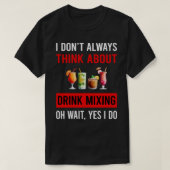 Denken Sie an Mixologe Mixology Cocket zum Trinken T-Shirt (Design vorne)