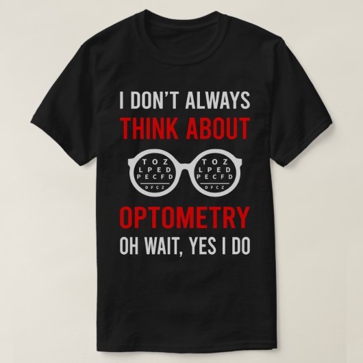 Denken Sie an Optometriker T-Shirt (Design vorne)