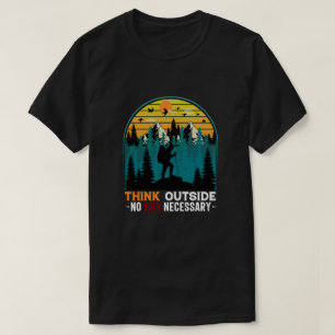Denken Sie an Outdoor No Box Notwendigkeit Funny W T-Shirt