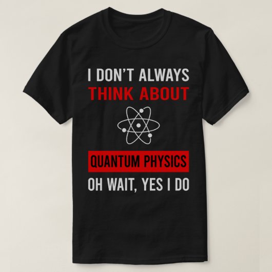 Denken Sie an Quantenphysik T-Shirt (Design vorne)