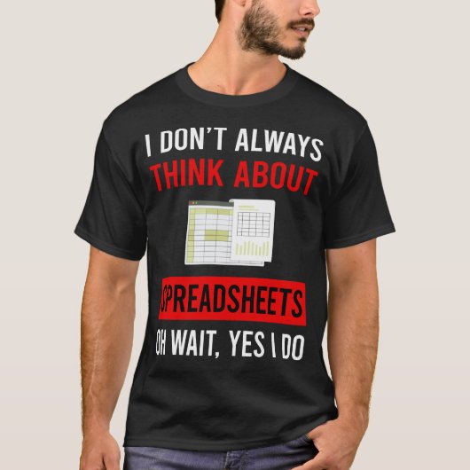 Denken Sie an Tabellenkalkulationstabellen T-Shirt (Vorderseite)