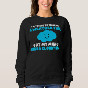 Denken Sie an Wetterpuppen, aber mein Geist ist je Sweatshirt