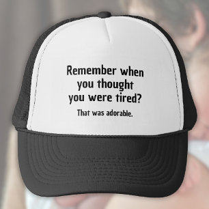 Denken Sie daran, als Sie dachten, Sie wären müde Truckerkappe