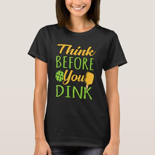 Denken Sie daran, bevor Sie Pickleball Paddle Play T-Shirt (Vorderseite)