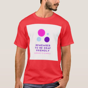 Denken Sie daran, ein Deaf Friendly sprechen deutl T-Shirt