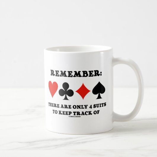 Denken Sie daran: Es gibt nur 4 Anzüge, die Behalt Kaffeetasse (Rechts)