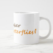 Denken Sie daran, Schmetterlinge zu jagen Inspirat Jumbo-Tasse (Rechts)