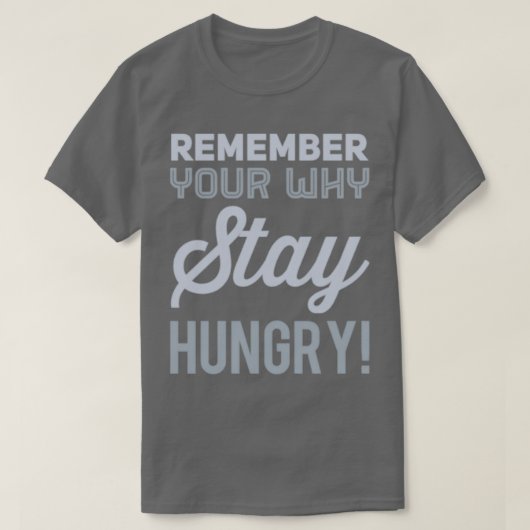 Denken Sie daran, warum Sie Hunger Bleibe haben T-Shirt (Design vorne)
