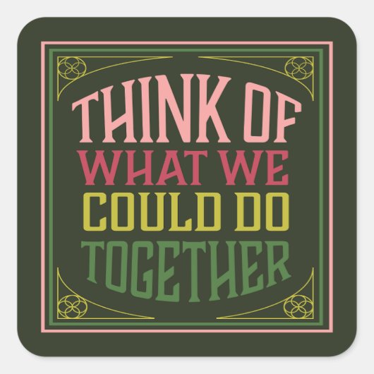 Denken Sie darüber nach, was wir gemeinsam tun kön Quadratischer Aufkleber (Vorderseite)