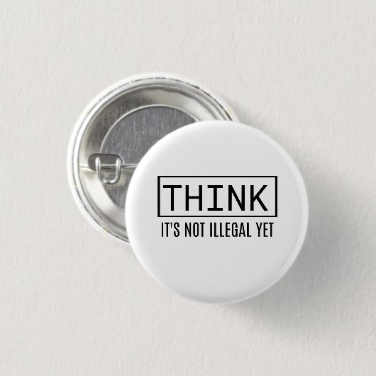 DENKEN Sie, dass es nicht illegal noch Knopf ist Button (Vorne & Hinten)