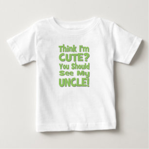 Denken Sie, dass ich niedlich bin? Sie sollten Baby T-shirt