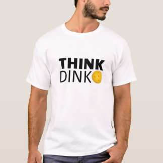 Denken Sie Dink (Pickleball) T-Shirt