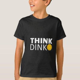 Denken Sie Dink (Pickleball) T-Shirt