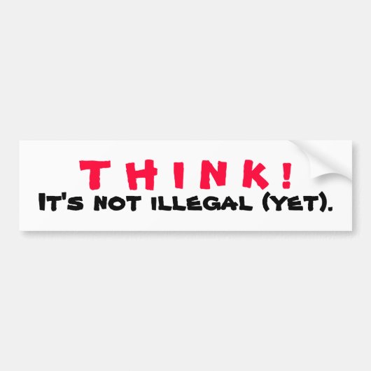 DENKEN Sie! Es ist nicht noch illegal Autoaufkleber (Vorne)