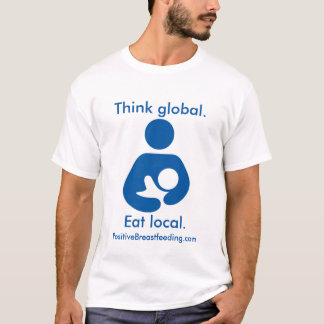 Denken Sie globales. Essen Sie Einheimisches. T-Shirt