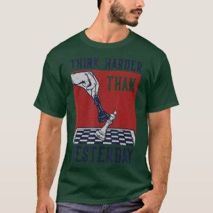 Denken Sie härter als gestern Schach Player Boa T-Shirt