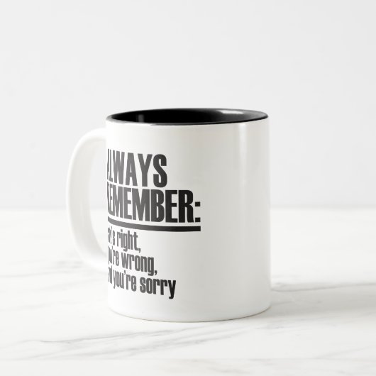 Denken Sie immer daran: Sie hat recht, du hast Unr Zweifarbige Tasse (Vorderseite Links)