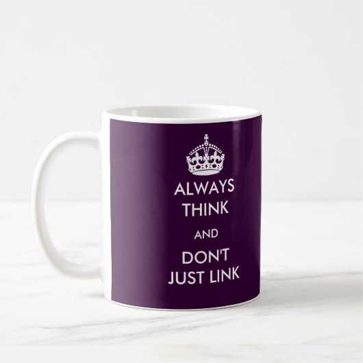 Denken Sie immer und nicht einfach verbinden Sie Kaffeetasse (Links)