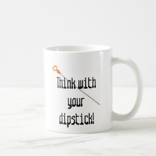 Denken Sie mit Ihrem Ölmessstab! Kaffeetasse