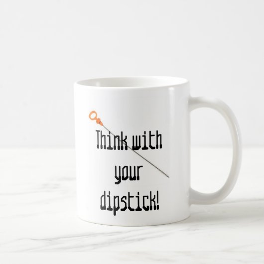 Denken Sie mit Ihrem Ölmessstab! Kaffeetasse (Rechts)
