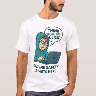 Denken Sie nach, bevor Sie klicken - Online-Sicher T-Shirt