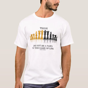 Denken Sie nicht an ein Spiel im Leben (Schach) T-Shirt