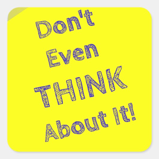 Denken Sie nicht einmal darüber nach Quadratischer Aufkleber (Vorderseite)