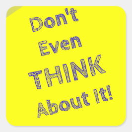 Denken Sie nicht einmal darüber nach Quadratischer Aufkleber
