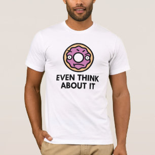 Denken Sie nicht einmal darüber nach T-Shirt