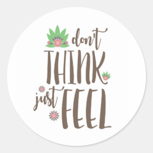 Denken Sie nicht, fühlen Sie sich, motivierend Zit Runder Aufkleber