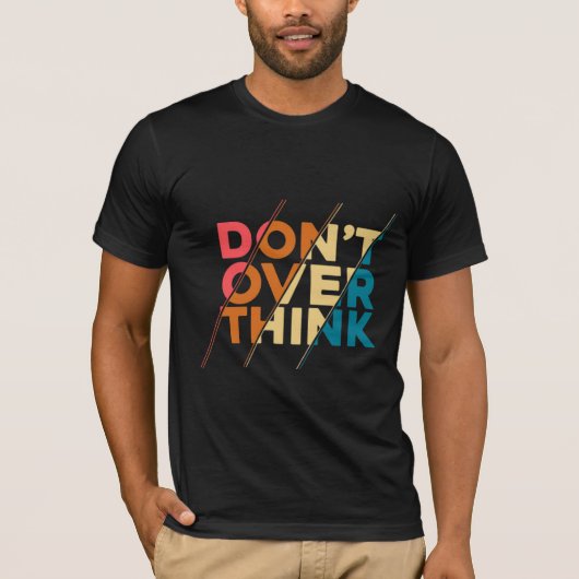 Denken Sie nicht zu viel nach Männer T-Shirt (Vorderseite)