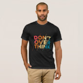 Denken Sie nicht zu viel nach Männer T-Shirt (Vorne ganz)