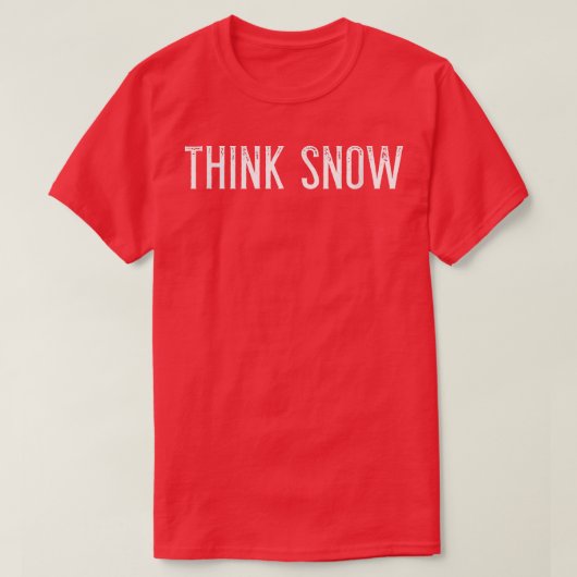 Denken Sie SchneeFür Winter- und Schneefreunde all T-Shirt (Design vorne)