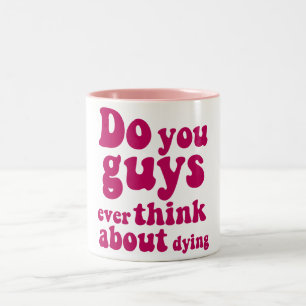 Denken Sie Typ je daran zu sterben? Mug Zweifarbige Tasse