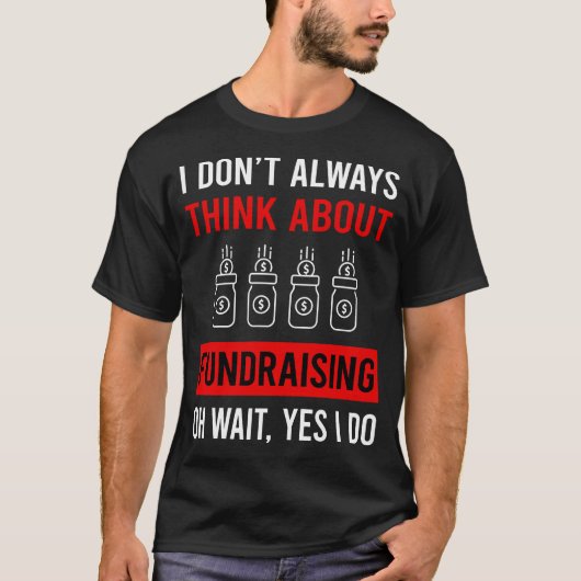 Denken Sie über Fundraising Fundraiser nach T-Shirt (Vorderseite)