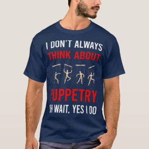 Denken Sie über Puppenspielerei Puppen T-Shirt