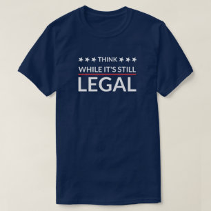 Denken Sie, während es noch legal ist   Faschismus T-Shirt